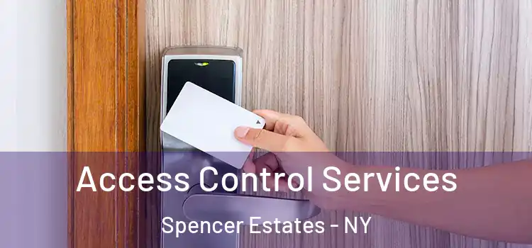 Access Control Services Spencer Estates - NY