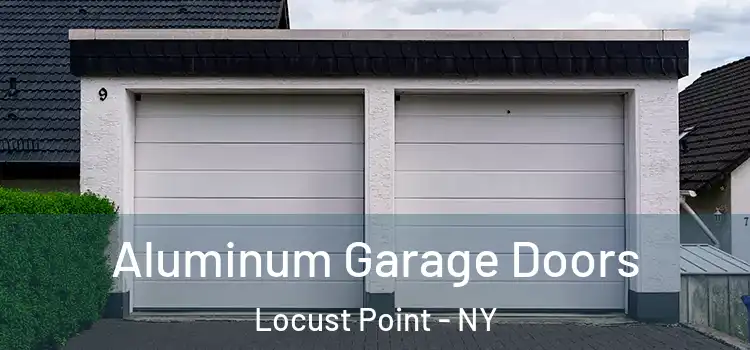  Aluminum Garage Doors Locust Point - NY