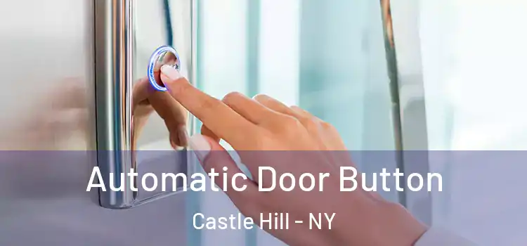 Automatic Door Button Castle Hill - NY