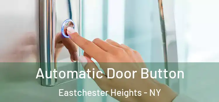 Automatic Door Button Eastchester Heights - NY