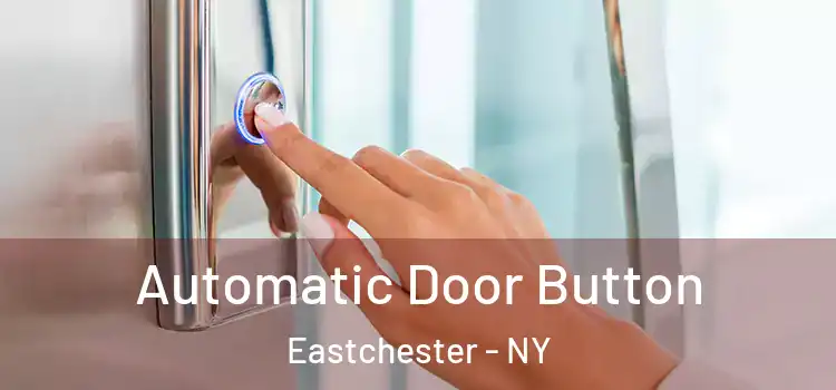 Automatic Door Button Eastchester - NY