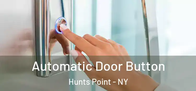 Automatic Door Button Hunts Point - NY