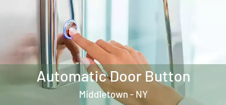 Automatic Door Button Middletown - NY
