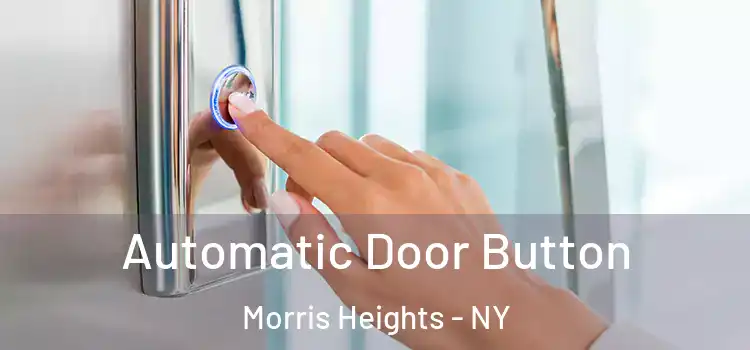 Automatic Door Button Morris Heights - NY