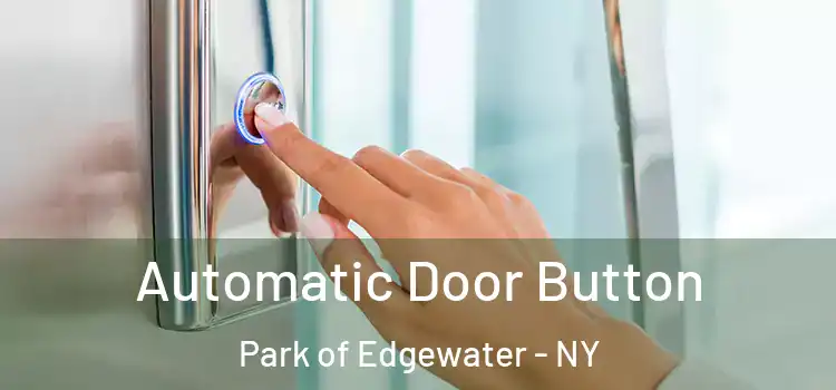 Automatic Door Button Park of Edgewater - NY
