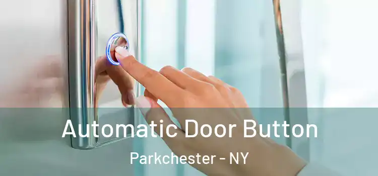 Automatic Door Button Parkchester - NY