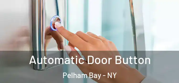 Automatic Door Button Pelham Bay - NY