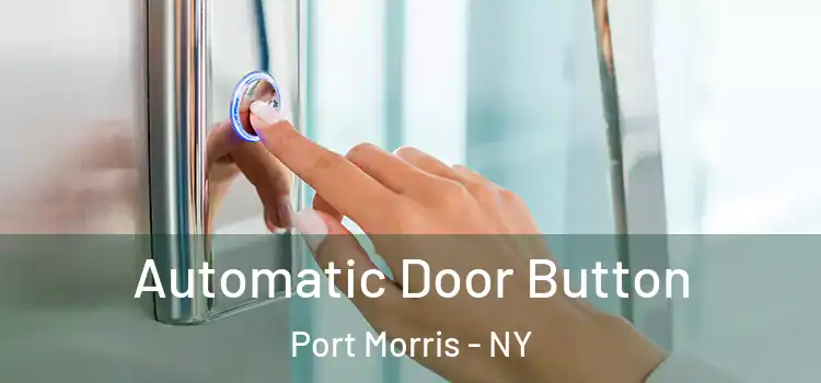 Automatic Door Button Port Morris - NY