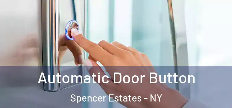 Automatic Door Button Spencer Estates - NY