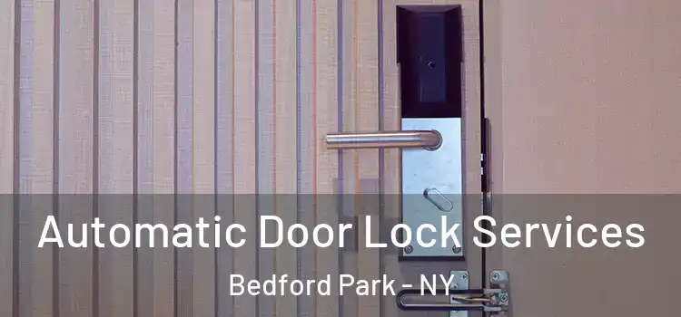  Automatic Door Lock Services Bedford Park - NY