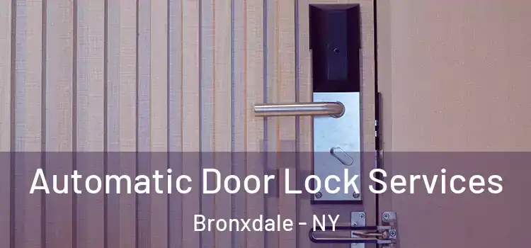 Automatic Door Lock Services Bronxdale - NY