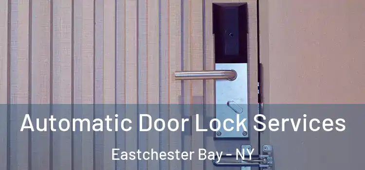  Automatic Door Lock Services Eastchester Bay - NY