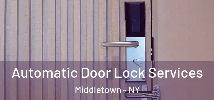  Automatic Door Lock Services Middletown - NY