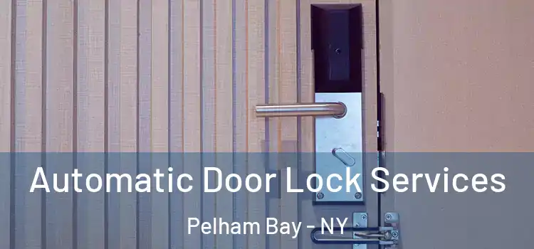  Automatic Door Lock Services Pelham Bay - NY