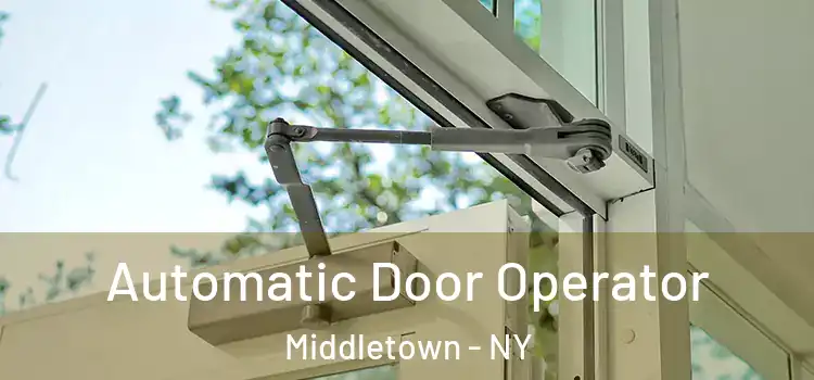 Automatic Door Operator Middletown - NY