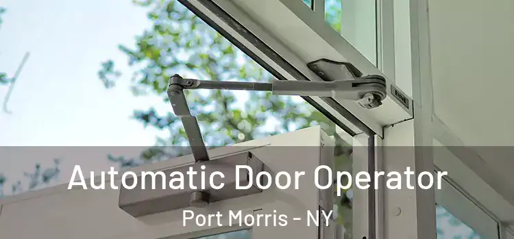  Automatic Door Operator Port Morris - NY