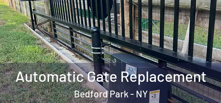  Automatic Gate Replacement Bedford Park - NY
