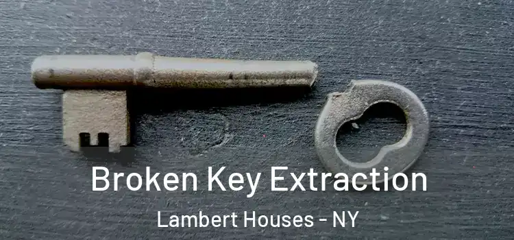  Broken Key Extraction Lambert Houses - NY