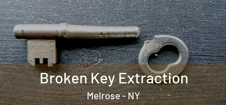 Broken Key Extraction Melrose - NY
