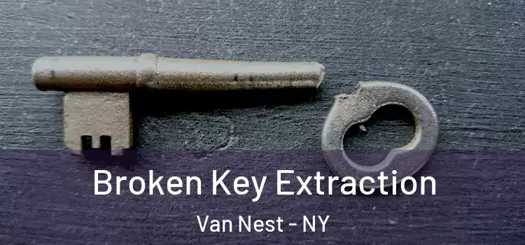 Broken Key Extraction Van Nest - NY