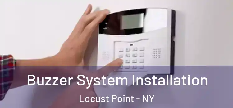 Buzzer System Installation Locust Point - NY