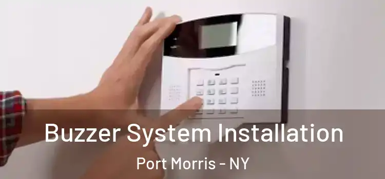  Buzzer System Installation Port Morris - NY