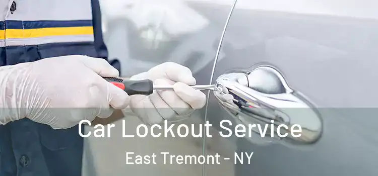 Car Lockout Service East Tremont - NY