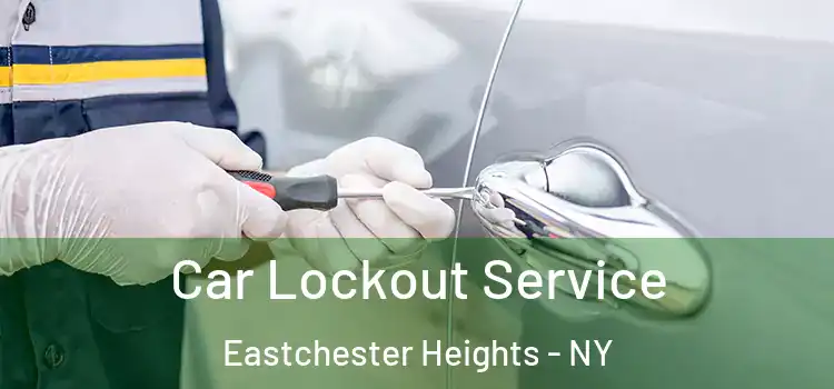 Car Lockout Service Eastchester Heights - NY