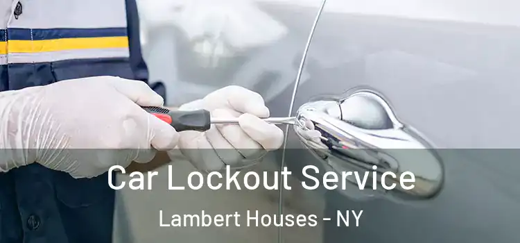 Car Lockout Service Lambert Houses - NY