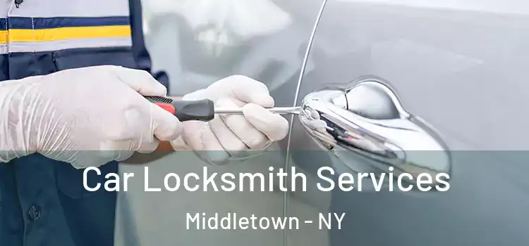 Car Locksmith Services Middletown - NY