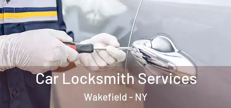  Car Locksmith Services Wakefield - NY