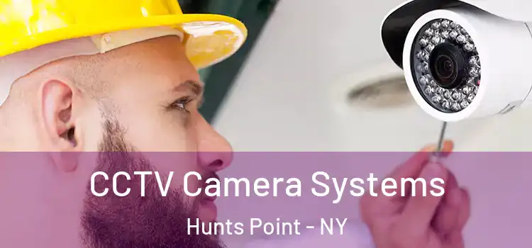 CCTV Camera Systems Hunts Point - NY