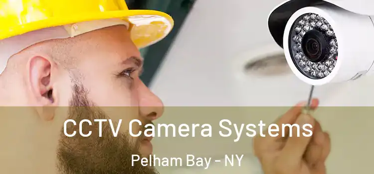 CCTV Camera Systems Pelham Bay - NY