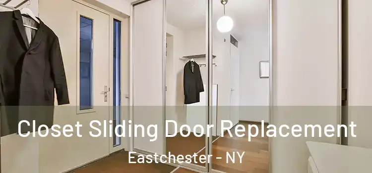  Closet Sliding Door Replacement Eastchester - NY