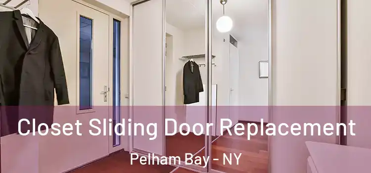 Closet Sliding Door Replacement Pelham Bay - NY
