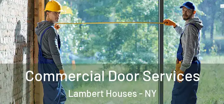 Commercial Door Services Lambert Houses - NY