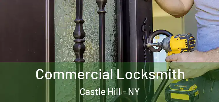 Commercial Locksmith Castle Hill - NY