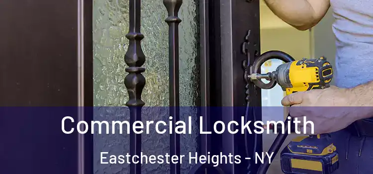 Commercial Locksmith Eastchester Heights - NY