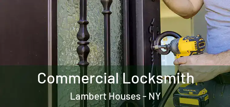 Commercial Locksmith Lambert Houses - NY