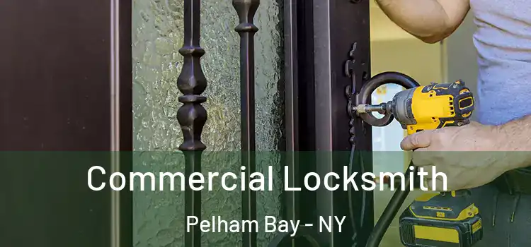 Commercial Locksmith Pelham Bay - NY