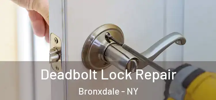 Deadbolt Lock Repair Bronxdale - NY