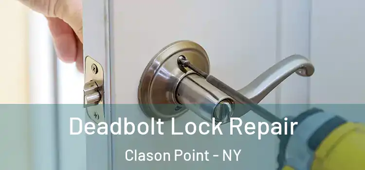 Deadbolt Lock Repair Clason Point - NY