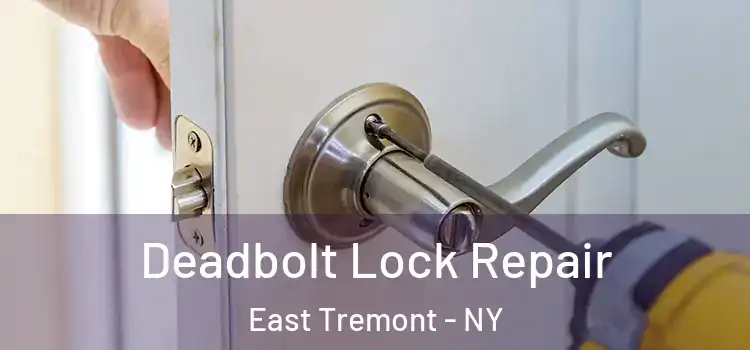 Deadbolt Lock Repair East Tremont - NY