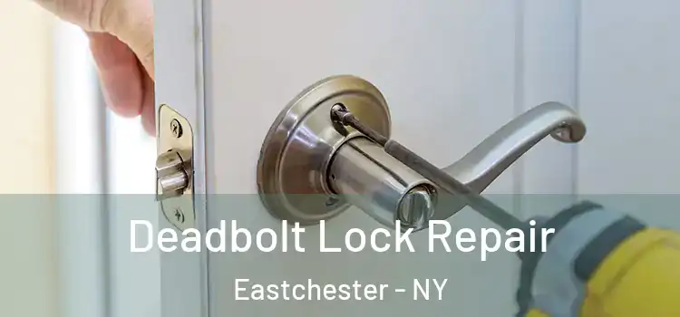 Deadbolt Lock Repair Eastchester - NY