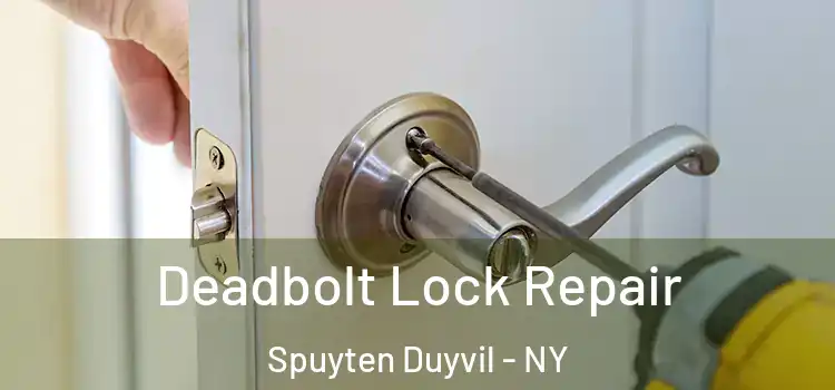 Deadbolt Lock Repair Spuyten Duyvil - NY