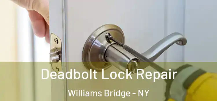 Deadbolt Lock Repair Williams Bridge - NY