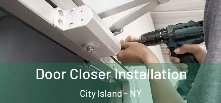  Door Closer Installation City Island - NY