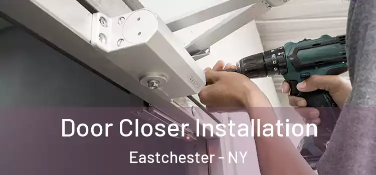 Door Closer Installation Eastchester - NY