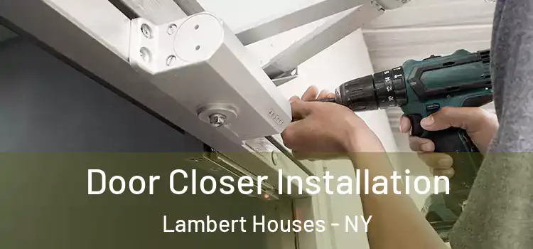 Door Closer Installation Lambert Houses - NY