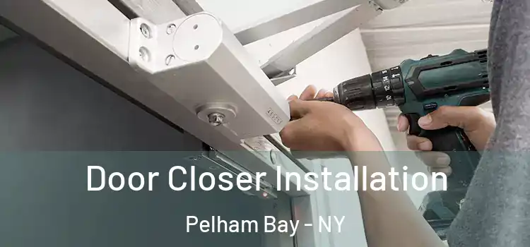 Door Closer Installation Pelham Bay - NY